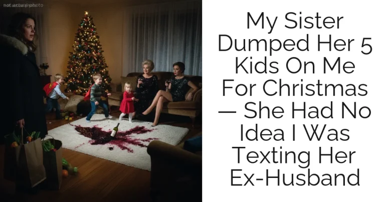 My Sister Dumped Her 5 Kids On Me For Christmas — She Had No Idea I Was Texting Her Ex-Husband