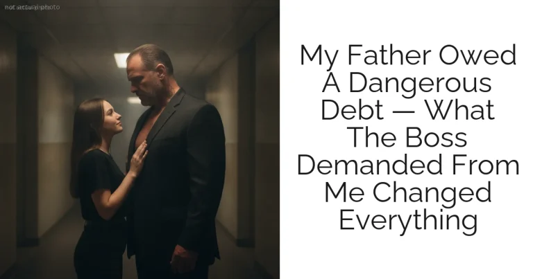 My Father Owed A Dangerous Debt — What The Boss Demanded From Me Changed Everything