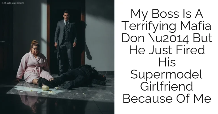 My Boss Is A Terrifying Mafia Don u2014 But He Just Fired His Supermodel Girlfriend Because Of Me