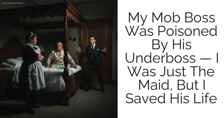 My Mob Boss Was Poisoned By His Underboss — I Was Just The Maid, But I Saved His Life