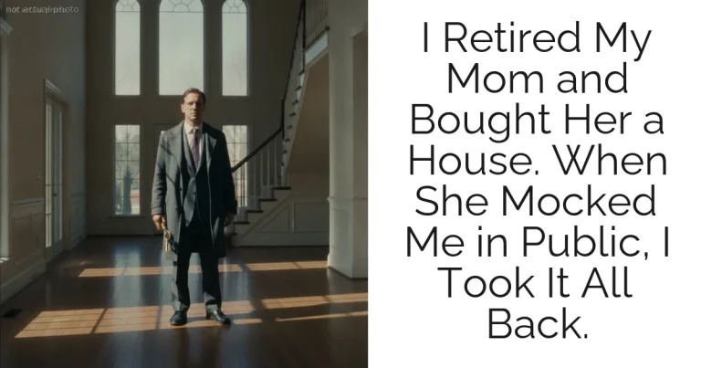 I Retired My Mom and Bought Her a House. When She Mocked Me in Public, I Took It All Back.