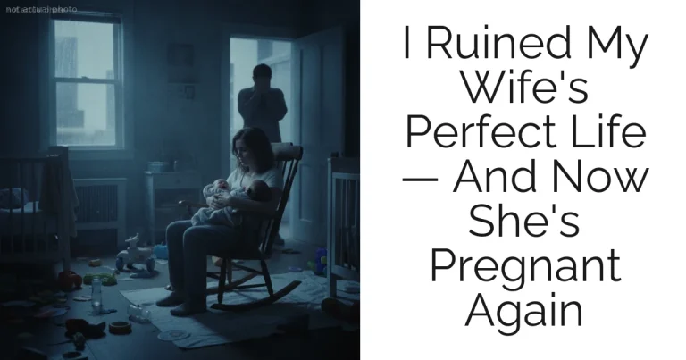I Ruined My Wife's Perfect Life — And Now She's Pregnant Again