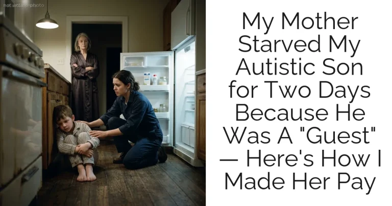 My Mother Starved My Autistic Son for Two Days Because He Was A "Guest" — Here's How I Made Her Pay