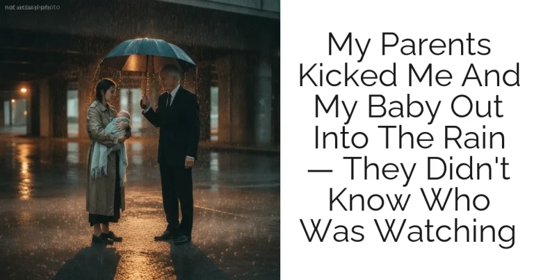 My Parents Kicked Me And My Baby Out Into The Rain — They Didn't Know Who Was Watching