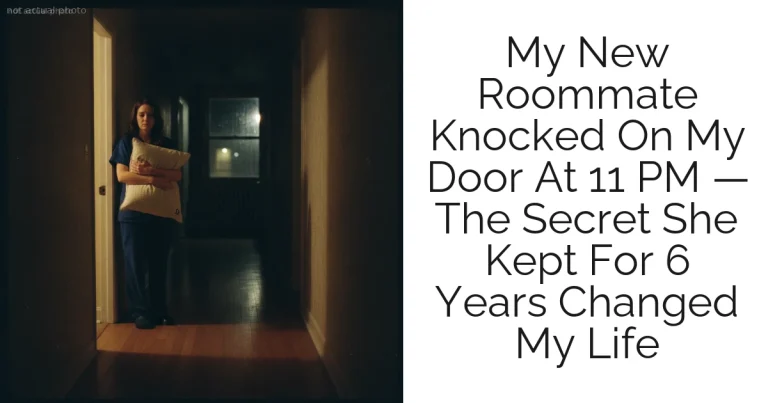 My New Roommate Knocked On My Door At 11 PM — The Secret She Kept For 6 Years Changed My Life