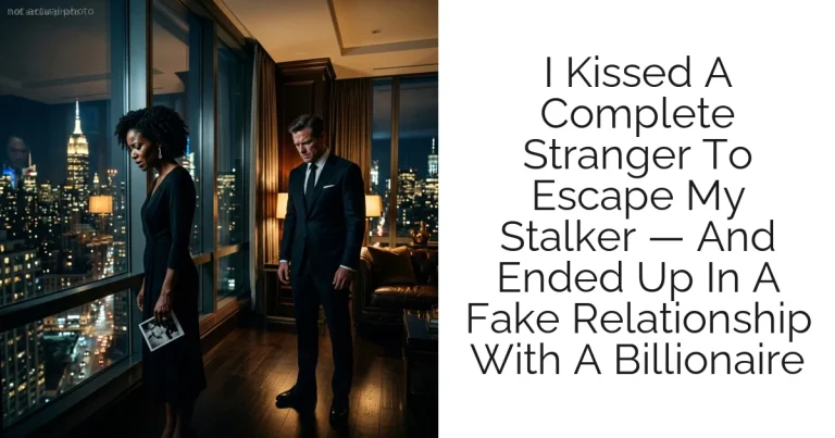 I Kissed A Complete Stranger To Escape My Stalker — And Ended Up In A Fake Relationship With A Billionaire