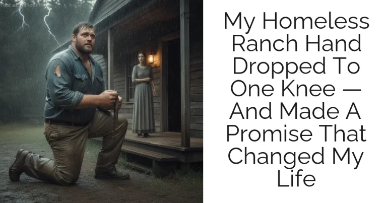My Homeless Ranch Hand Dropped To One Knee — And Made A Promise That Changed My Life