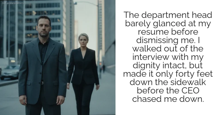 The department head barely glanced at my resume before dismissing me. I walked out of the interview with my dignity intact, but made it only forty feet down the sidewalk before the CEO chased me down.