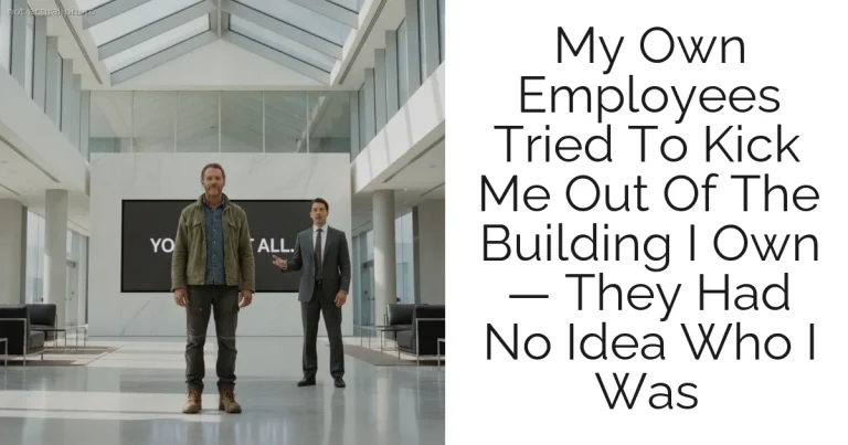 My Own Employees Tried To Kick Me Out Of The Building I Own — They Had No Idea Who I Was