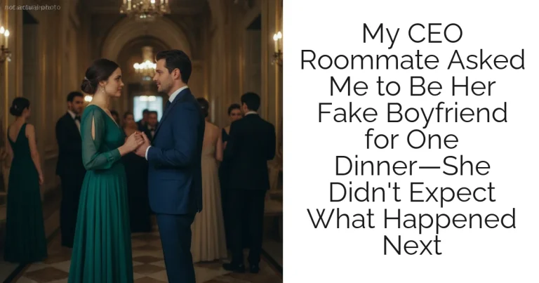My CEO Roommate Asked Me to Be Her Fake Boyfriend for One Dinner—She Didn't Expect What Happened Next