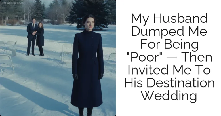 My Husband Dumped Me For Being "Poor" — Then Invited Me To His Destination Wedding