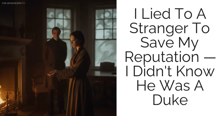 I Lied To A Stranger To Save My Reputation — I Didn't Know He Was A Duke