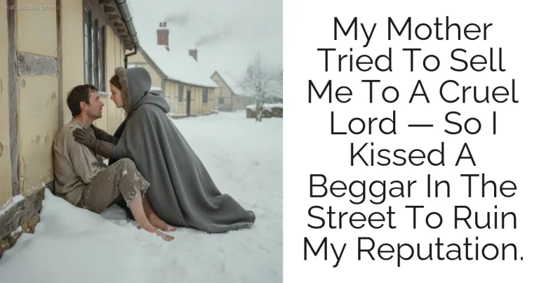 My Mother Tried To Sell Me To A Cruel Lord — So I Kissed A Beggar In The Street To Ruin My Reputation.