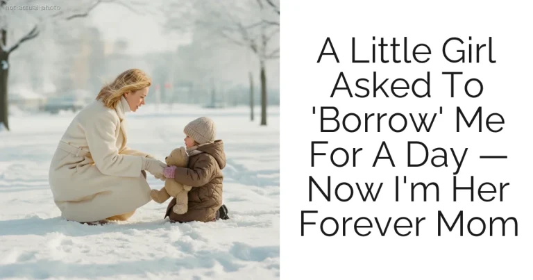 A Little Girl Asked To 'Borrow' Me For A Day — Now I'm Her Forever Mom