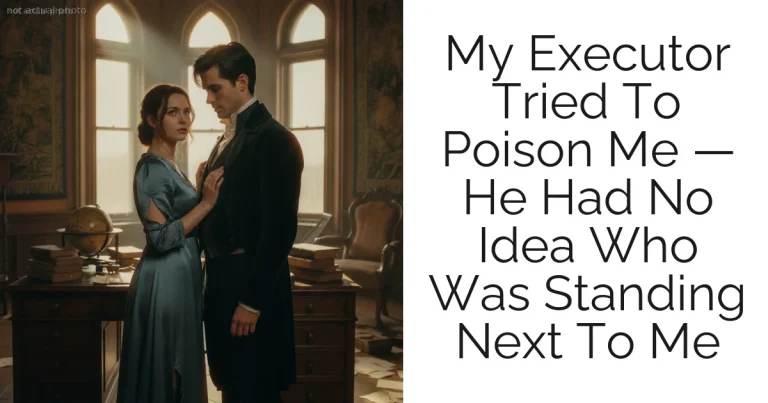My Executor Tried To Poison Me — He Had No Idea Who Was Standing Next To Me