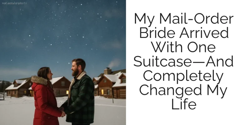 My Mail-Order Bride Arrived With One Suitcase—And Completely Changed My Life