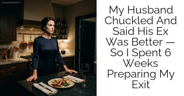 My Husband Chuckled And Said His Ex Was Better — So I Spent 6 Weeks Preparing My Exit