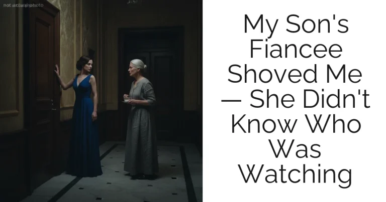 My Son's Fiancee Shoved Me — She Didn't Know Who Was Watching