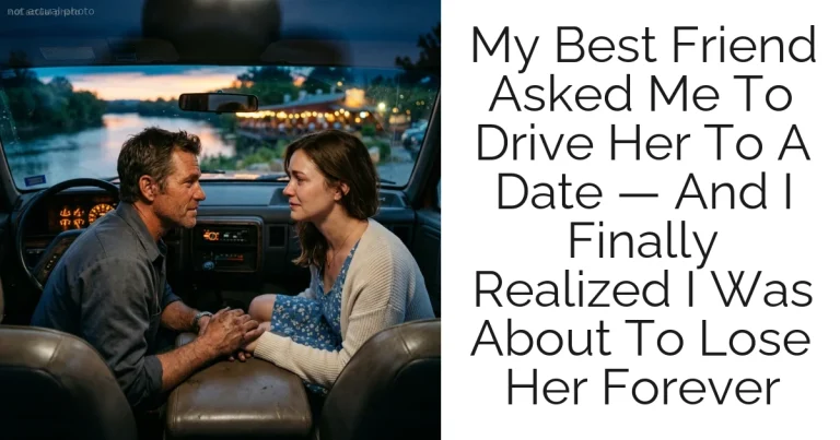 My Best Friend Asked Me To Drive Her To A Date — And I Finally Realized I Was About To Lose Her Forever