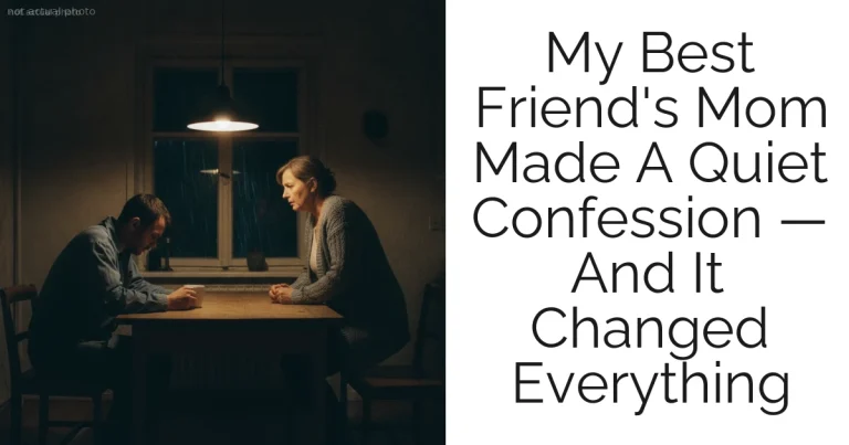 My Best Friend's Mom Made A Quiet Confession — And It Changed Everything