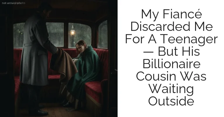 My Fiancé Discarded Me For A Teenager — But His Billionaire Cousin Was Waiting Outside