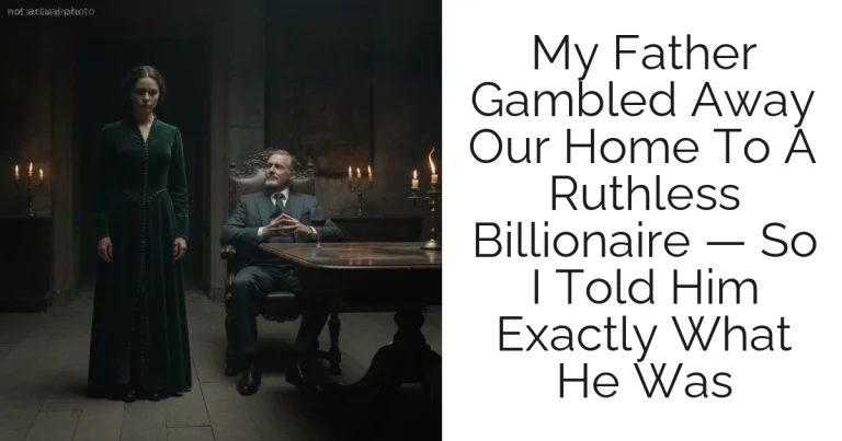 My Father Gambled Away Our Home To A Ruthless Billionaire — So I Told Him Exactly What He Was