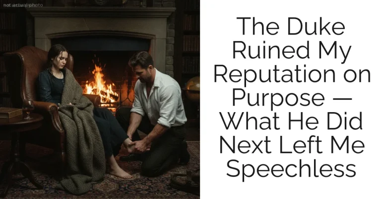 The Duke Ruined My Reputation on Purpose — What He Did Next Left Me Speechless