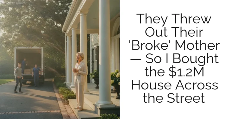 They Threw Out Their 'Broke' Mother — So I Bought the $1.2M House Across the Street