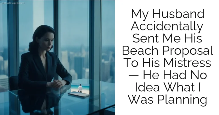 My Husband Accidentally Sent Me His Beach Proposal To His Mistress — He Had No Idea What I Was Planning