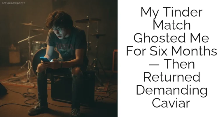 My Tinder Match Ghosted Me For Six Months — Then Returned Demanding Caviar