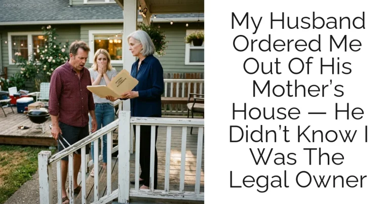 My Husband Ordered Me Out Of His Mother’s House — He Didn’t Know I Was The Legal Owner