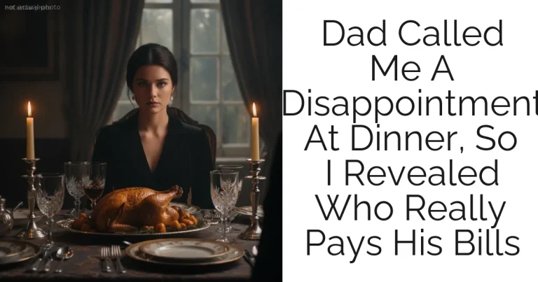 Dad Called Me A Disappointment At Dinner, So I Revealed Who Really Pays His Bills