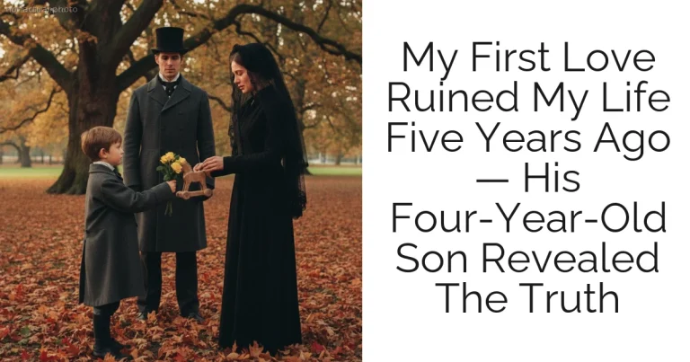My First Love Ruined My Life Five Years Ago — His Four-Year-Old Son Revealed The Truth