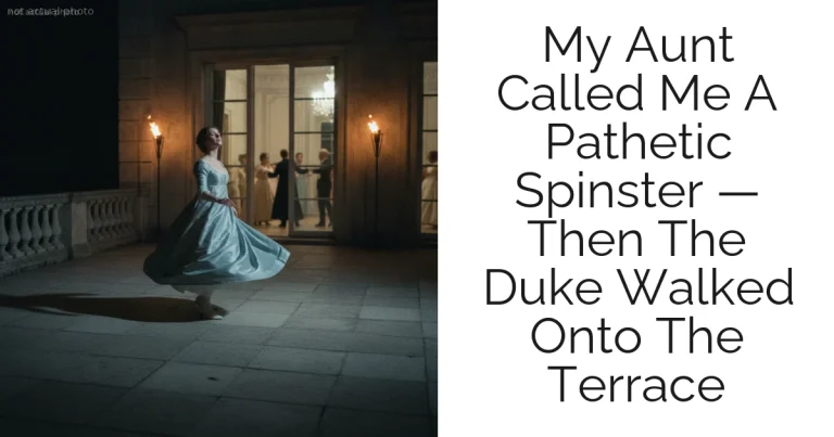 My Aunt Called Me A Pathetic Spinster — Then The Duke Walked Onto The Terrace