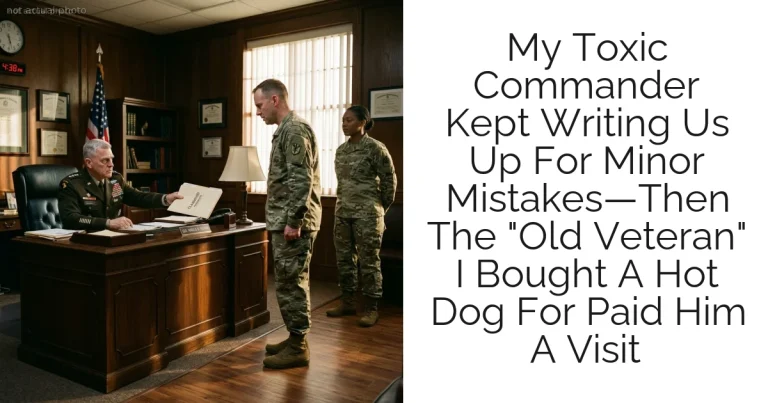 My Toxic Commander Kept Writing Us Up For Minor Mistakes—Then The "Old Veteran" I Bought A Hot Dog For Paid Him A Visit