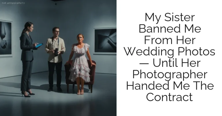 My Sister Banned Me From Her Wedding Photos — Until Her Photographer Handed Me The Contract