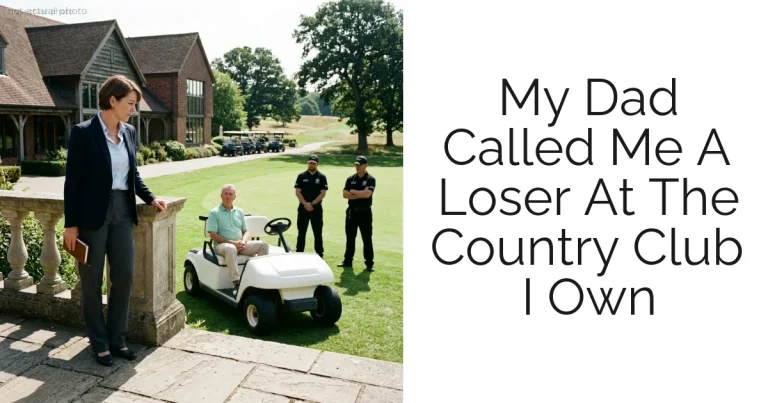 My Dad Called Me A Loser At The Country Club I Own