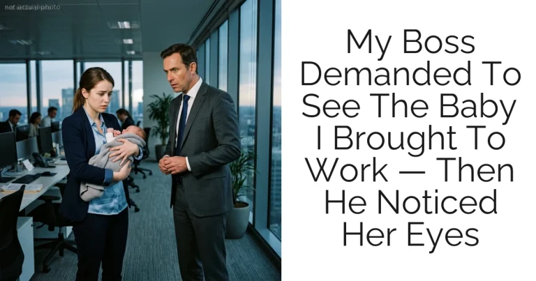 My Boss Demanded To See The Baby I Brought To Work — Then He Noticed Her Eyes