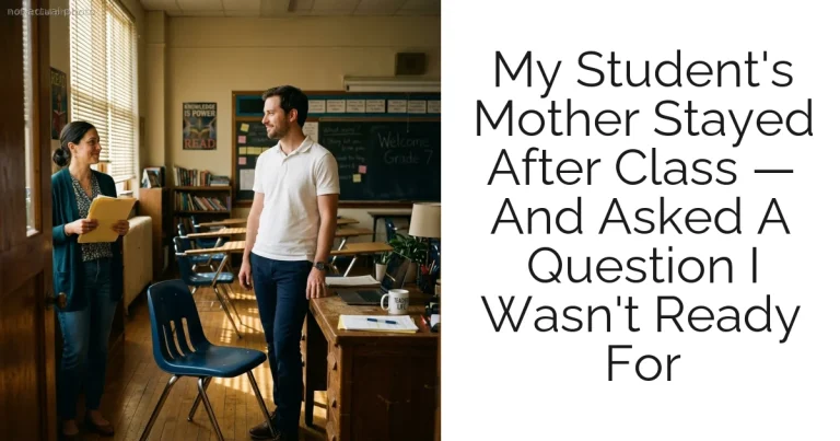 My Student's Mother Stayed After Class — And Asked A Question I Wasn't Ready For