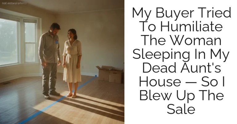 My Buyer Tried To Humiliate The Woman Sleeping In My Dead Aunt's House — So I Blew Up The Sale