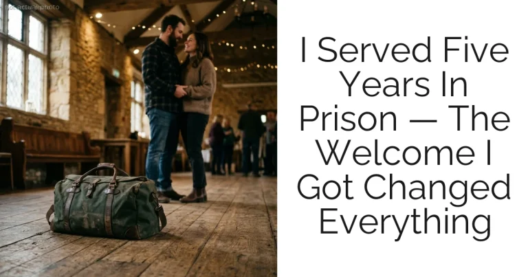 I Served Five Years In Prison — The Welcome I Got Changed Everything