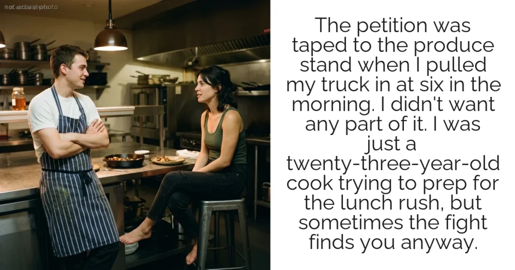 The petition was taped to the produce stand when I pulled my truck in at six in the morning. I didn't want any part of it. I was just a twenty-three-year-old cook trying to prep for the lunch rush, but sometimes the fight finds you anyway.