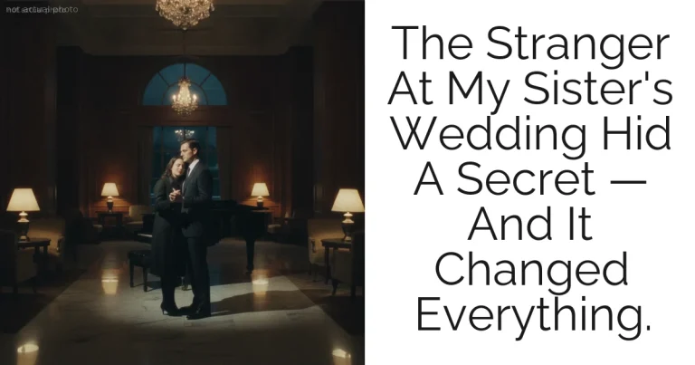 The Stranger At My Sister's Wedding Hid A Secret — And It Changed Everything.