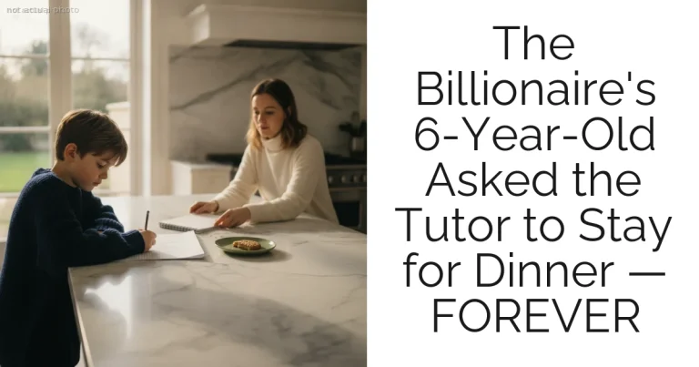 The Billionaire's 6-Year-Old Asked the Tutor to Stay for Dinner — FOREVER