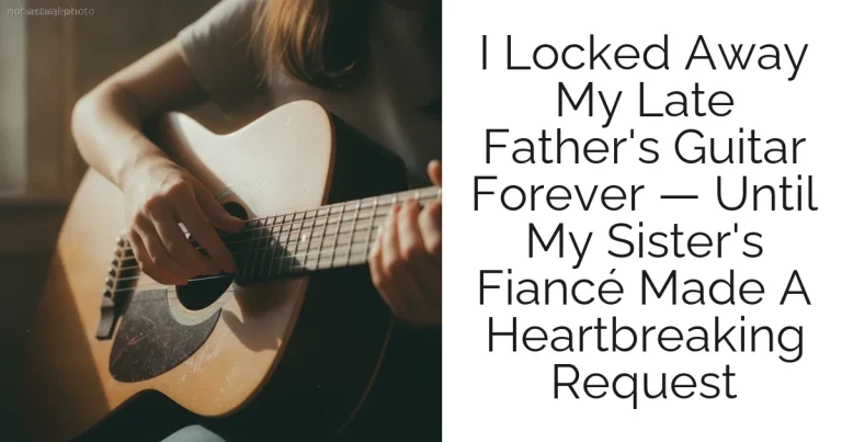 I Locked Away My Late Father's Guitar Forever — Until My Sister's Fiancé Made A Heartbreaking Request