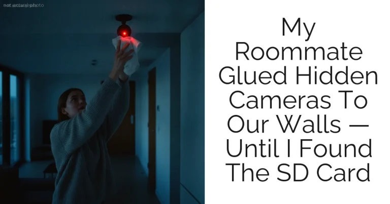 My Roommate Glued Hidden Cameras To Our Walls — Until I Found The SD Card