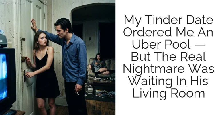 My Tinder Date Ordered Me An Uber Pool — But The Real Nightmare Was Waiting In His Living Room