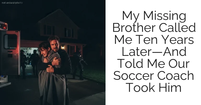 My Missing Brother Called Me Ten Years Later—And Told Me Our Soccer Coach Took Him