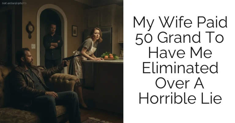 My Wife Paid 50 Grand To Have Me Eliminated Over A Horrible Lie