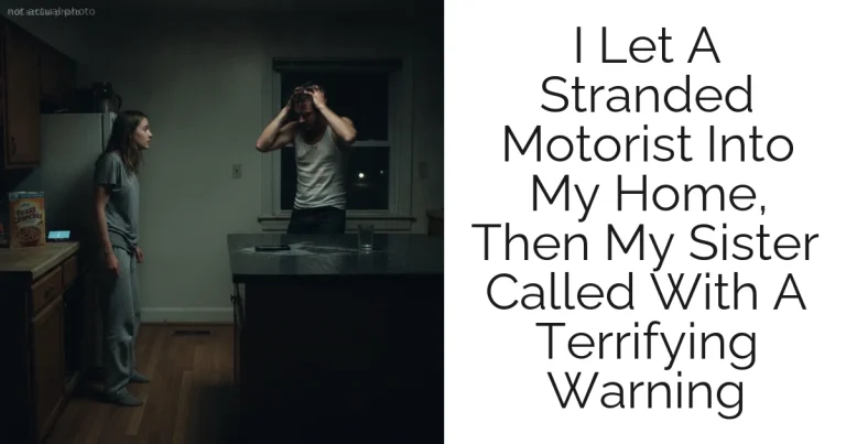 I Let A Stranded Motorist Into My Home, Then My Sister Called With A Terrifying Warning